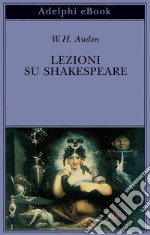 Lezioni su Shakespeare. E-book. Formato EPUB