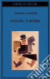 Gogol’ a Roma. E-book. Formato EPUB ebook