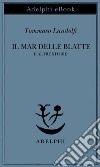 Il Mar delle Blatte: e altre storie. E-book. Formato EPUB ebook