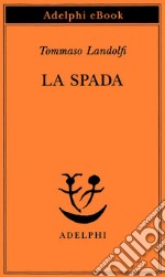 La spada. E-book. Formato EPUB ebook