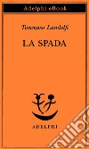 La spada. E-book. Formato EPUB ebook di Tommaso Landolfi