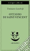 Ottavio di Saint-Vincent. E-book. Formato EPUB ebook di Tommaso Landolfi