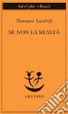 Se non la realtà. E-book. Formato EPUB ebook