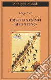 Cristianesimo bizantino: Vita di tre santi. E-book. Formato EPUB ebook