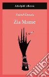 Zia Mame. E-book. Formato EPUB ebook di Patrick Dennis