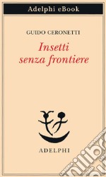 Insetti senza frontiere. E-book. Formato EPUB ebook