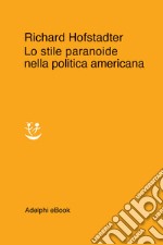 Lo stile paranoide nella politica americana. E-book. Formato EPUB