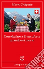 Cose da fare a Francoforte quando sei morto. E-book. Formato EPUB ebook