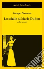 Lo scialle di Marie Dudon: e altri racconti. E-book. Formato EPUB ebook