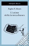 L’anima della formica bianca. E-book. Formato EPUB ebook di Eugène N. Marais