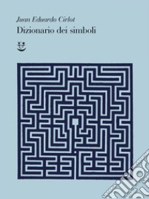 Dizionario dei simboli. E-book. Formato EPUB ebook di Juan Eduardo Cirlot