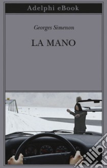 La mano. E-book. Formato EPUB ebook di Georges Simenon