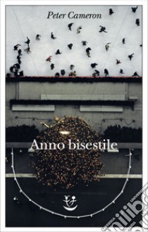 Anno bisestile. E-book. Formato EPUB ebook di Peter Cameron