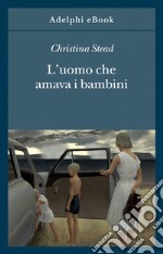 L’uomo che amava i bambini. E-book. Formato EPUB