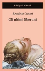 Gli ultimi libertini. E-book. Formato EPUB ebook