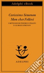 Carissimo Simenon • Mon cher Fellini: Carteggio di Federico Fellini e Georges Simenon. E-book. Formato EPUB