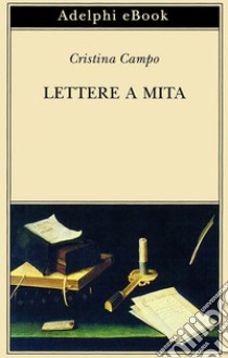 Lettere a Mita. E-book. Formato EPUB ebook di Cristina Campo