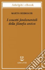 I concetti fondamentali della filosofia antica. E-book. Formato EPUB