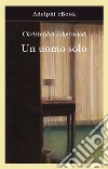 Un uomo solo. E-book. Formato EPUB ebook di Christopher Isherwood