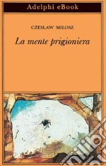 La mente prigioniera. E-book. Formato EPUB