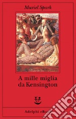 A mille miglia da Kensington. E-book. Formato EPUB ebook