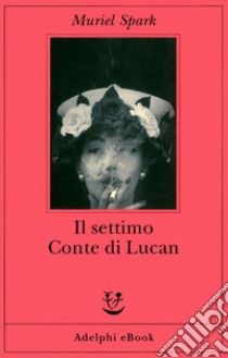 Il settimo Conte di Lucan. E-book. Formato EPUB ebook di Muriel Spark