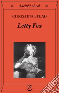 Letty Fox. E-book. Formato EPUB ebook di Christina Stead