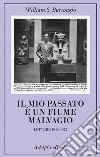 Il mio passato è un fiume malvagio: Lettere 1946-1973. E-book. Formato EPUB ebook