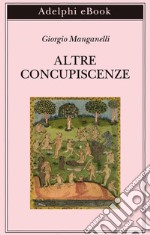 Altre concupiscenze. E-book. Formato EPUB ebook