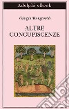 Altre concupiscenze. E-book. Formato EPUB ebook