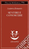 Sentire e conoscere: Storia delle menti coscienti. E-book. Formato EPUB ebook di Antonio Damasio