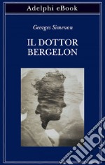 Il dottor Bergelon. E-book. Formato EPUB ebook