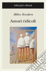 Amori ridicoli. E-book. Formato EPUB ebook