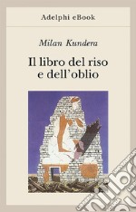 Il libro del riso e dell’oblio. E-book. Formato EPUB ebook