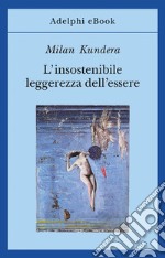 L’insostenibile leggerezza dell’essere. E-book. Formato EPUB ebook