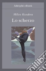 Lo scherzo. E-book. Formato EPUB ebook