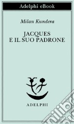 Jacques e il suo padrone: Omaggio a Denis Diderot in tre atti. E-book. Formato EPUB ebook