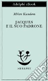 Jacques e il suo padrone: Omaggio a Denis Diderot in tre atti. E-book. Formato EPUB ebook
