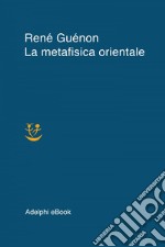 La metafisica orientale. E-book. Formato EPUB ebook