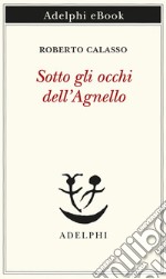 Sotto gli occhi dell’Agnello. E-book. Formato EPUB ebook