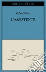 L’assistente: Romanzo. E-book. Formato EPUB