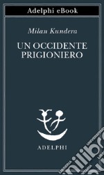 Un Occidente prigioniero. E-book. Formato EPUB ebook