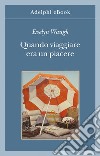 Quando viaggiare era un piacere. E-book. Formato EPUB ebook