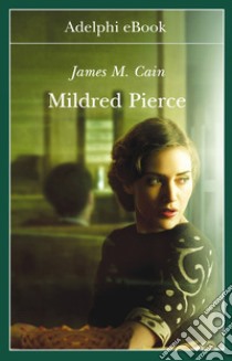 Mildred Pierce. E-book. Formato EPUB ebook di James M. Cain