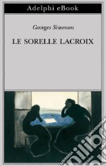 Le sorelle Lacroix. E-book. Formato EPUB ebook