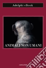 Animali non umani: Famiglia, bellezza e pace nelle culture animali. E-book. Formato EPUB