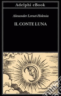 Il conte Luna. E-book. Formato EPUB ebook di Alexander Lernet-Holenia