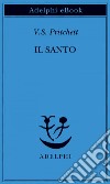 Il santo. E-book. Formato EPUB ebook di V.S. Pritchett