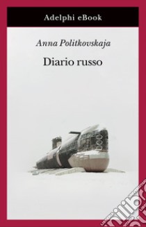 Diario russo: 2003-2005. E-book. Formato EPUB ebook di Anna Politkovskaja