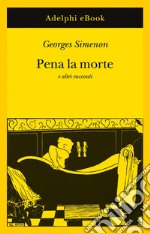 Pena la morte: e altri racconti. E-book. Formato EPUB ebook